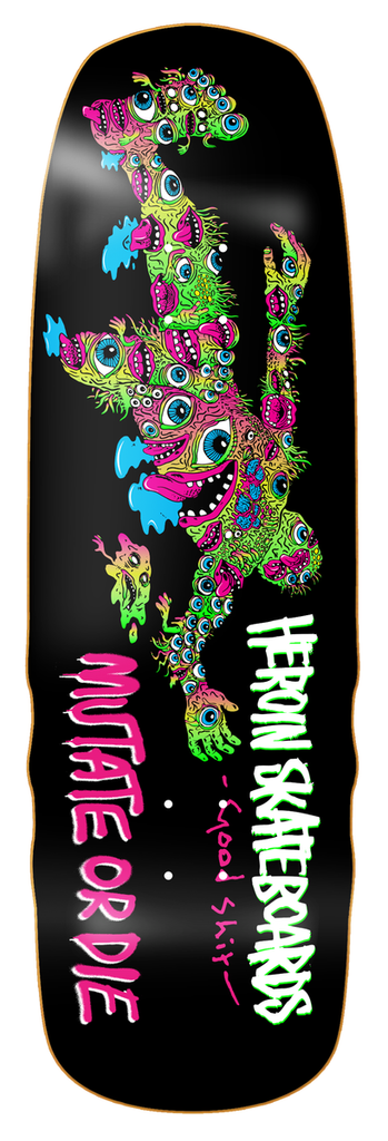 HEROIN TEAM GOOD SHIT MUTATED SHAPED DECK 9.75