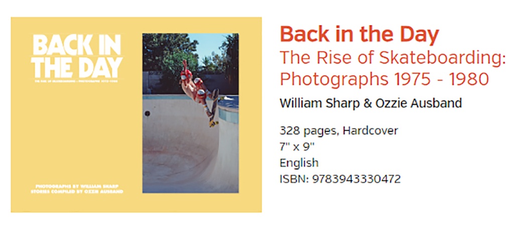 BACK IN THE DAY | THE RISE OF SKATEBOARDING: PHOTOGRAPHS 1975-1980 BOOK