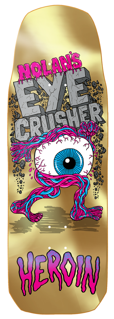 HEROIN NOLAN HOUGHTON EYE CRUSHER SHAPED DECK 10.0