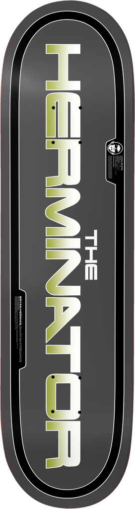 BAKER BRYAN HERMAN THE HERMINATOR DECK 8.125