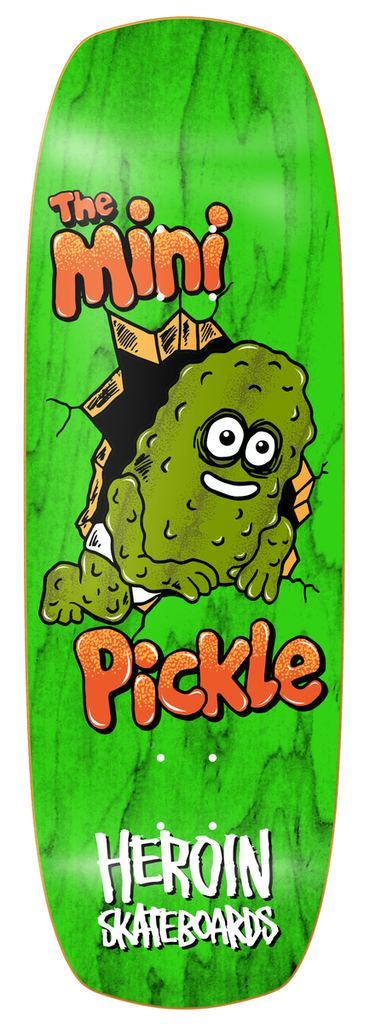 HEROIN TEAM MINI PICKLE SHAPED DECK 9.5