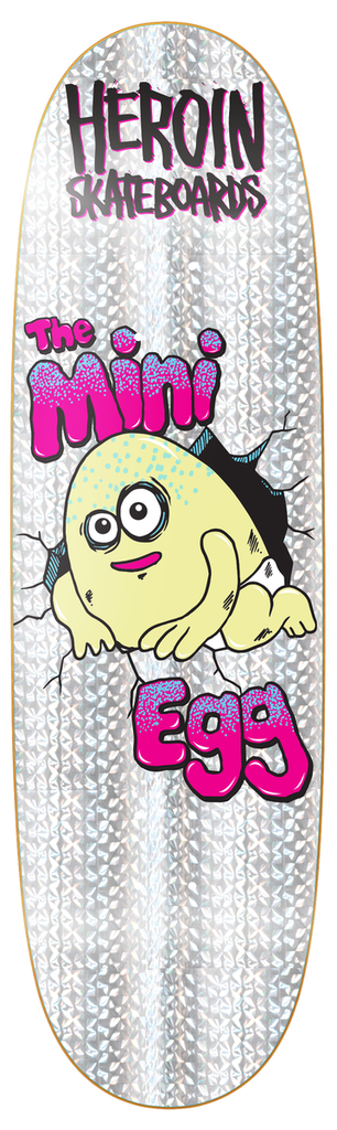 HEROIN TEAM MINI EGG HOLOGRAPHIC FOIL SHAPED DECK 8.38