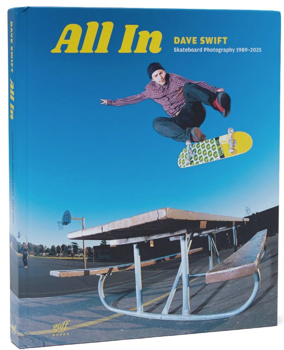 ALL IN DAVE SWIFT SKATEBOARD PHOTOGRAPHY 1989-2025 HARDCOVER BOOK