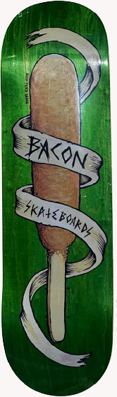 BACON TEAM DEEP FRIED DEATH DECK 8.60